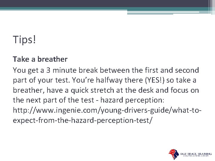 Tips! Take a breather You get a 3 minute break between the first and