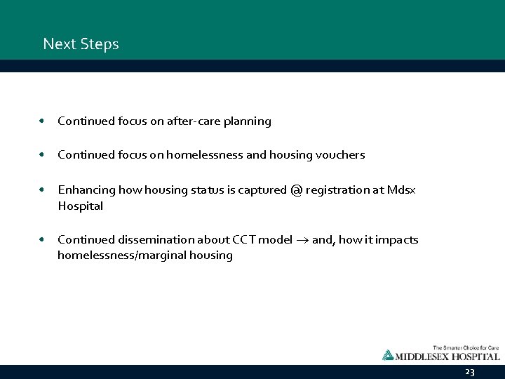 Next Steps • Continued focus on after-care planning • Continued focus on homelessness and