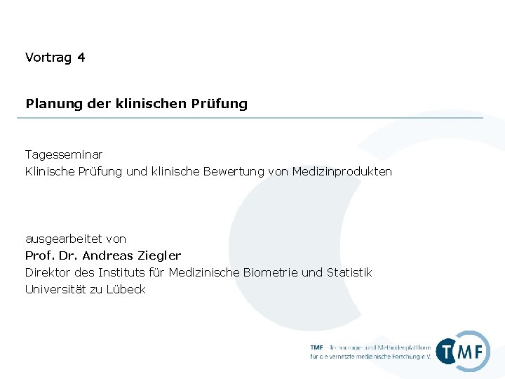 Vortrag 4 Planung der klinischen Prüfung Tagesseminar Klinische Prüfung und klinische Bewertung von Medizinprodukten