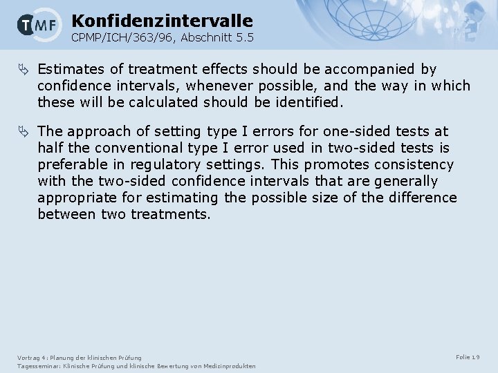 Konfidenzintervalle CPMP/ICH/363/96, Abschnitt 5. 5 Ä Estimates of treatment effects should be accompanied by