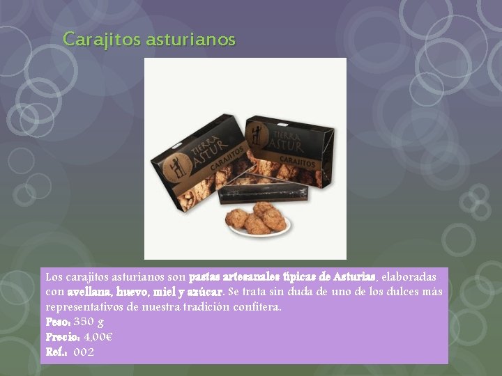 Carajitos asturianos Los carajitos asturianos son pastas artesanales típicas de Asturias, elaboradas con avellana,