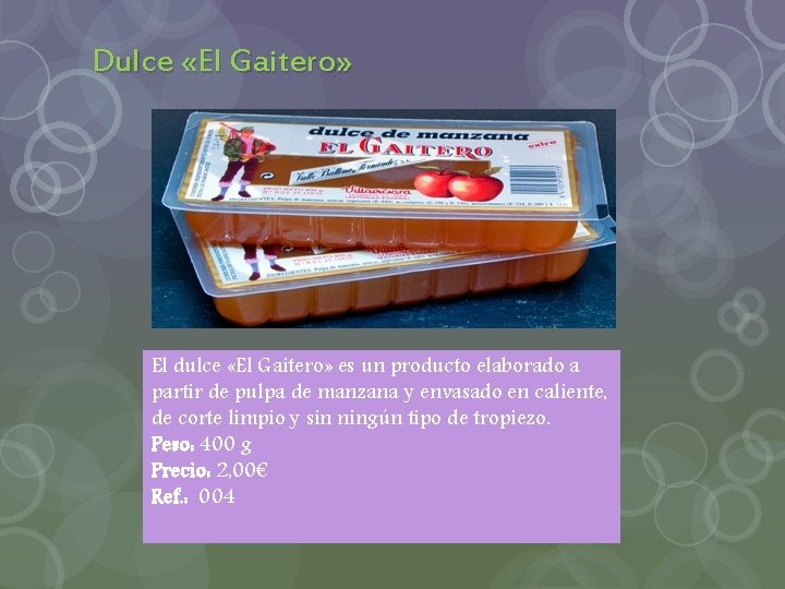 Dulce «El Gaitero» El dulce «El Gaitero» es un producto elaborado a partir de