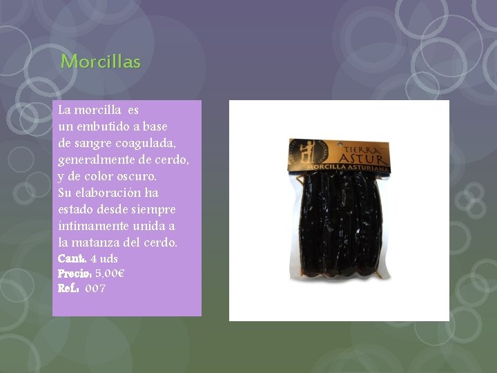 Morcillas La morcilla es un embutido a base de sangre coagulada, generalmente de cerdo,