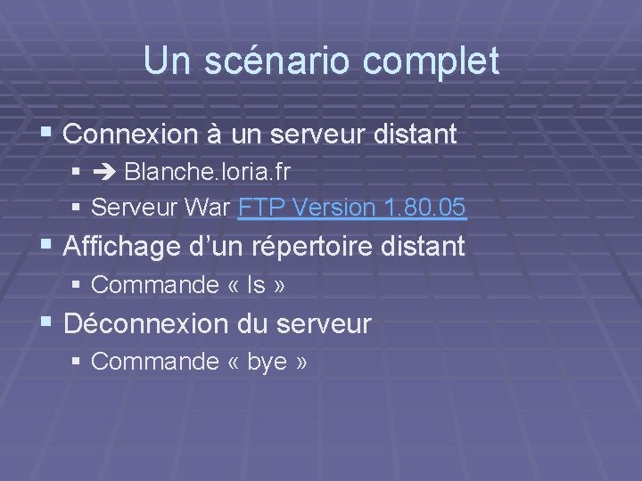 Un scénario complet § Connexion à un serveur distant § Blanche. loria. fr §