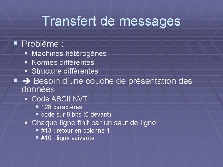 Transfert de messages § Problème : § Machines hétérogènes § Normes différentes § Structure