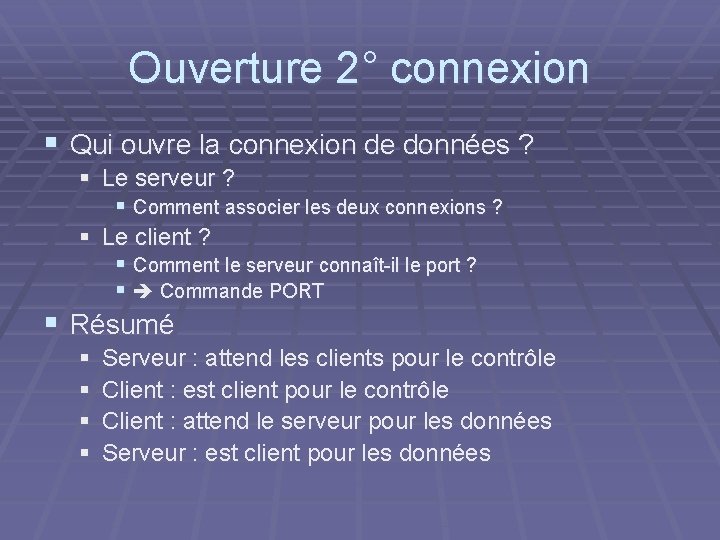 Ouverture 2° connexion § Qui ouvre la connexion de données ? § Le serveur