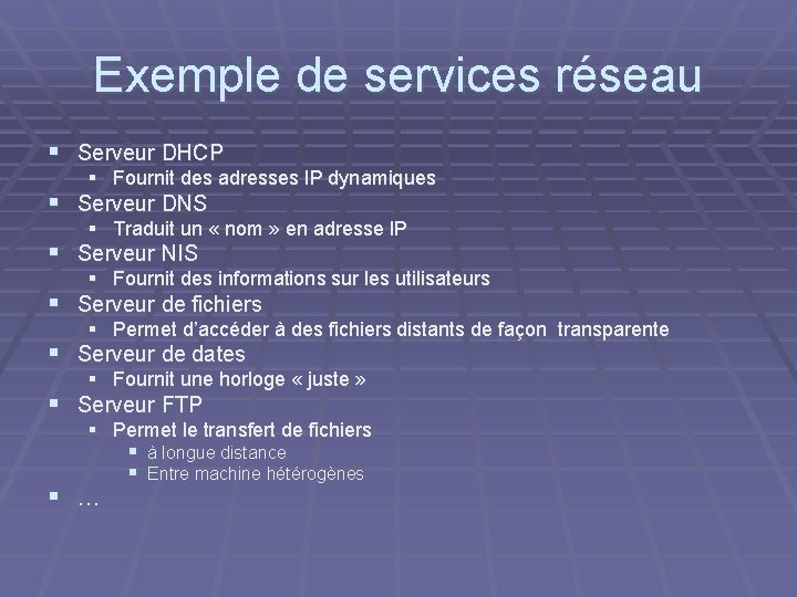 Exemple de services réseau § Serveur DHCP § Fournit des adresses IP dynamiques §