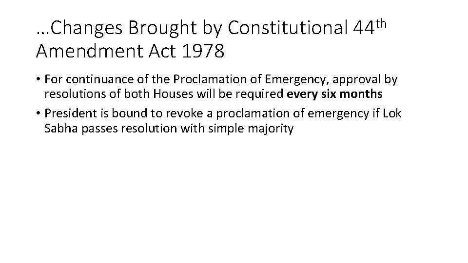 …Changes Brought by Constitutional 44 th Amendment Act 1978 • For continuance of the