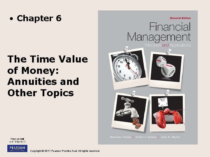  • Chapter 6 The Time Value of Money: Annuities and Other Topics Copyright