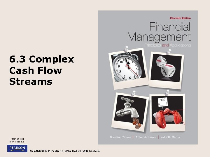 6. 3 Complex Cash Flow Streams Copyright © 2011 Pearson Prentice Hall. All rights