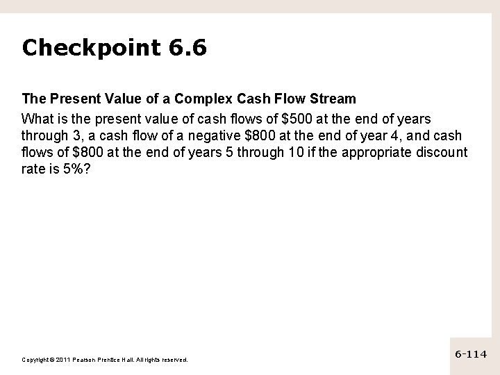 Checkpoint 6. 6 The Present Value of a Complex Cash Flow Stream What is