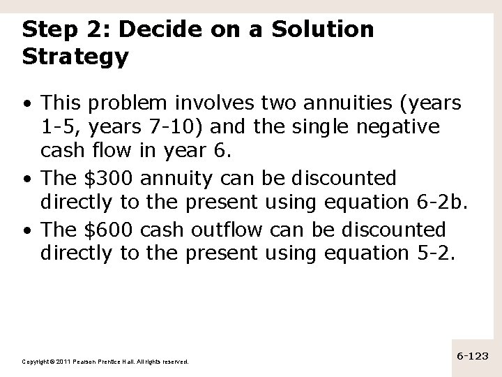 Step 2: Decide on a Solution Strategy • This problem involves two annuities (years