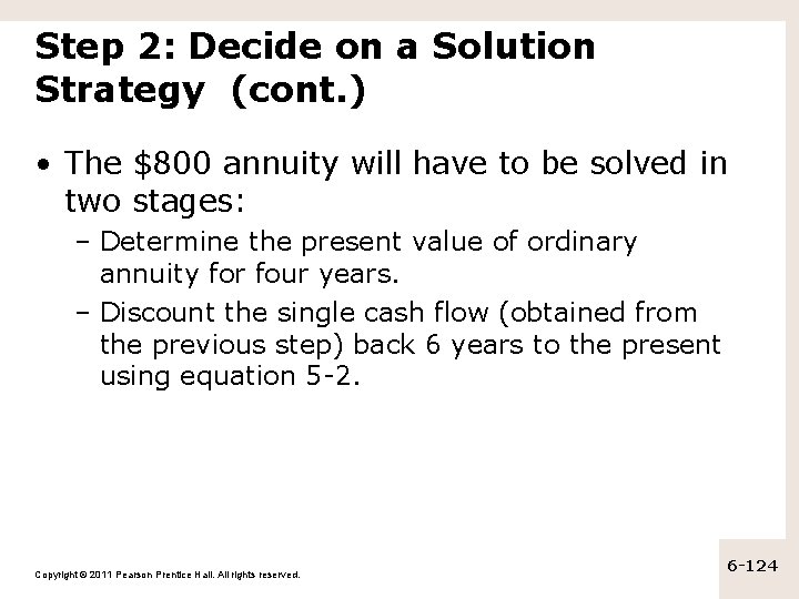 Step 2: Decide on a Solution Strategy (cont. ) • The $800 annuity will