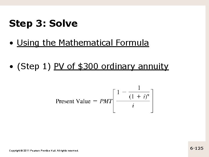 Step 3: Solve • Using the Mathematical Formula • (Step 1) PV of $300