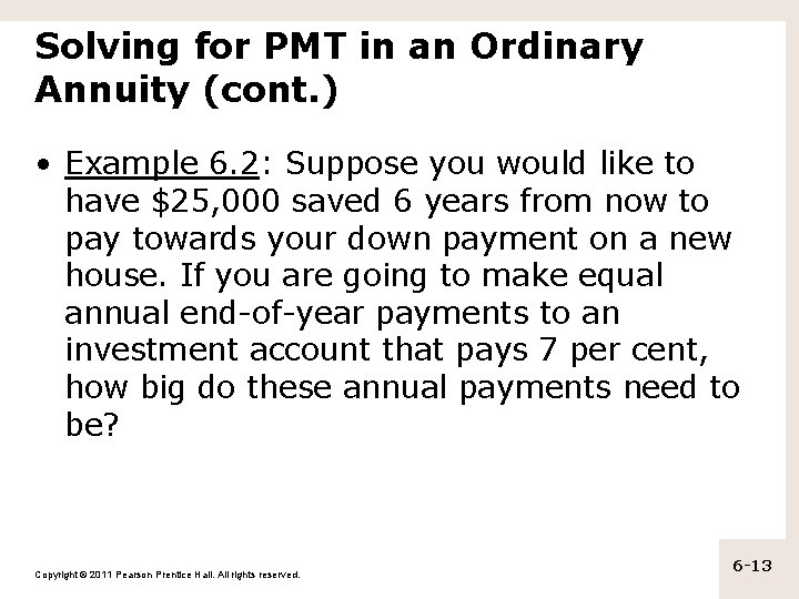Solving for PMT in an Ordinary Annuity (cont. ) • Example 6. 2: Suppose