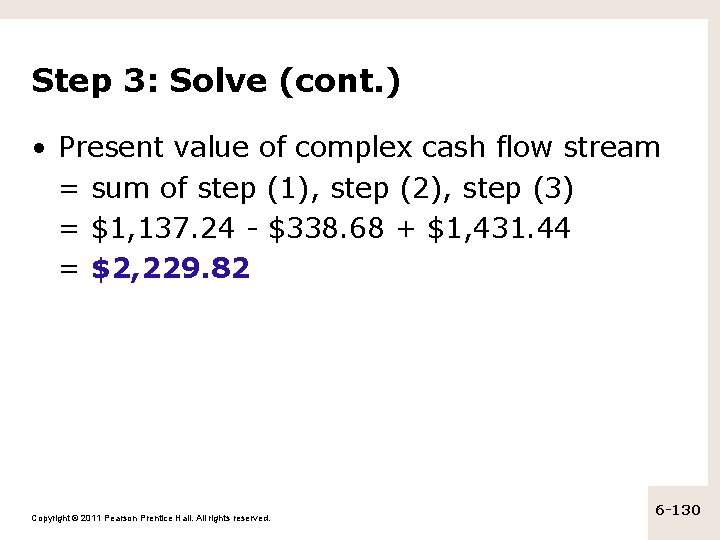 Step 3: Solve (cont. ) • Present value of complex cash flow stream =