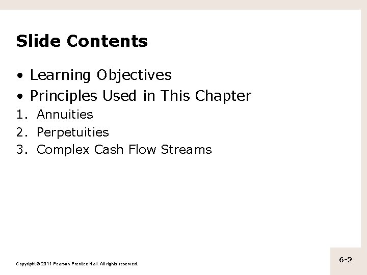 Slide Contents • Learning Objectives • Principles Used in This Chapter 1. Annuities 2.