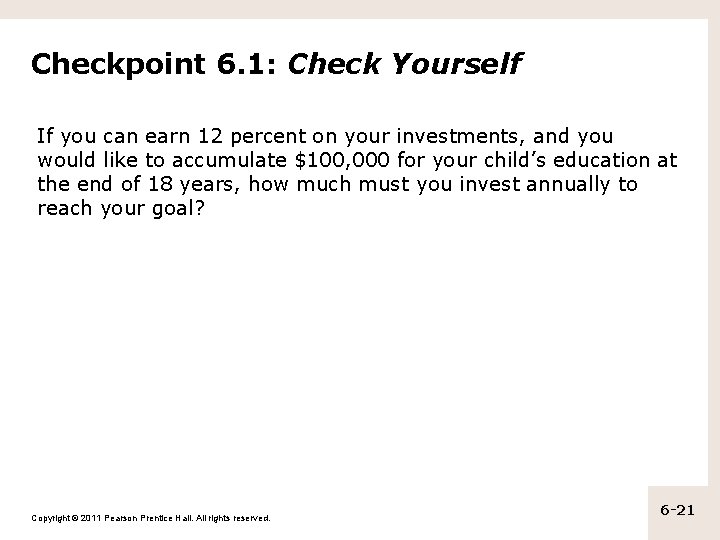 Checkpoint 6. 1: Check Yourself If you can earn 12 percent on your investments,