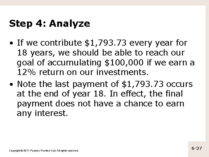 Step 4: Analyze • If we contribute $1, 793. 73 every year for 18