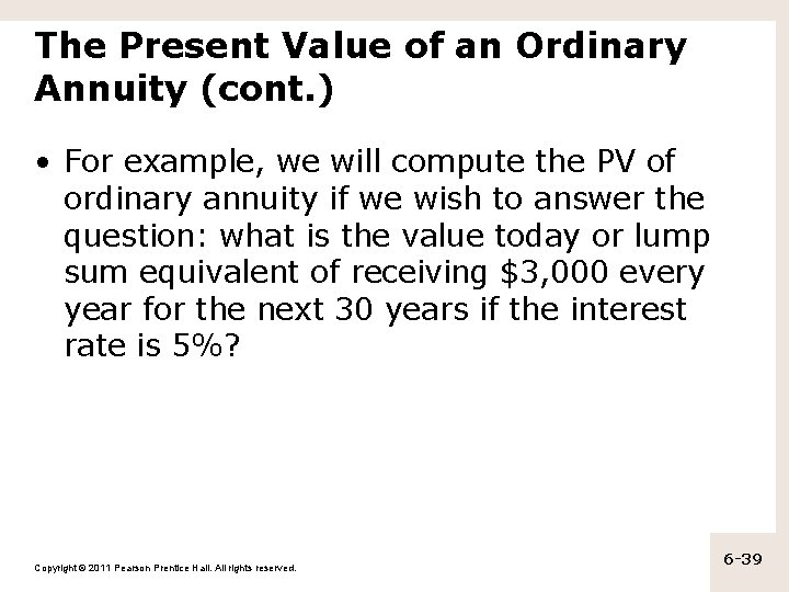 The Present Value of an Ordinary Annuity (cont. ) • For example, we will