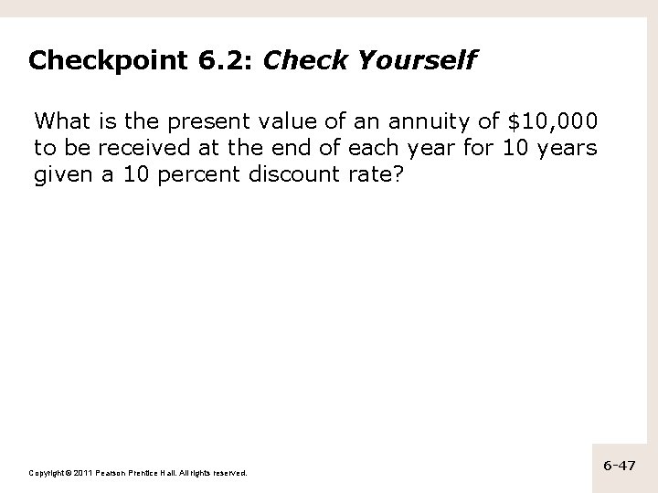 Checkpoint 6. 2: Check Yourself What is the present value of an annuity of