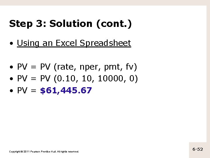 Step 3: Solution (cont. ) • Using an Excel Spreadsheet • PV = PV