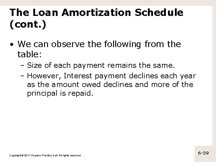 The Loan Amortization Schedule (cont. ) • We can observe the following from the