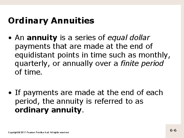 Ordinary Annuities • An annuity is a series of equal dollar payments that are