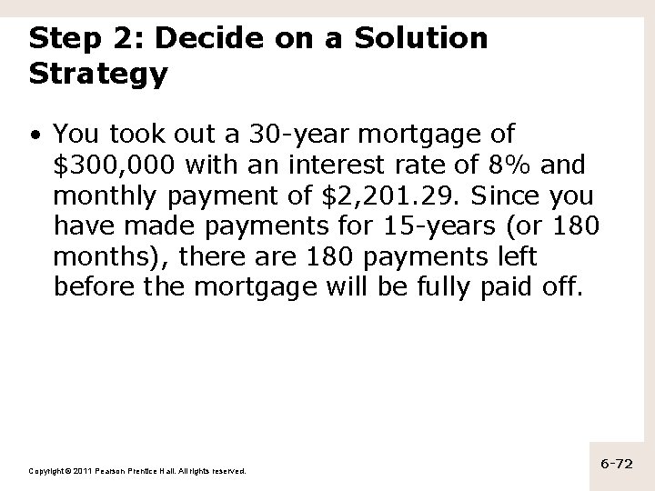 Step 2: Decide on a Solution Strategy • You took out a 30 -year