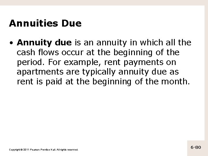 Annuities Due • Annuity due is an annuity in which all the cash flows