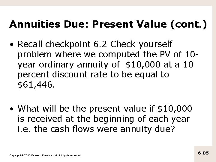 Annuities Due: Present Value (cont. ) • Recall checkpoint 6. 2 Check yourself problem