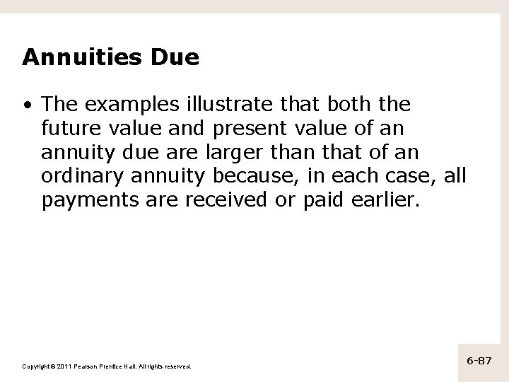 Annuities Due • The examples illustrate that both the future value and present value