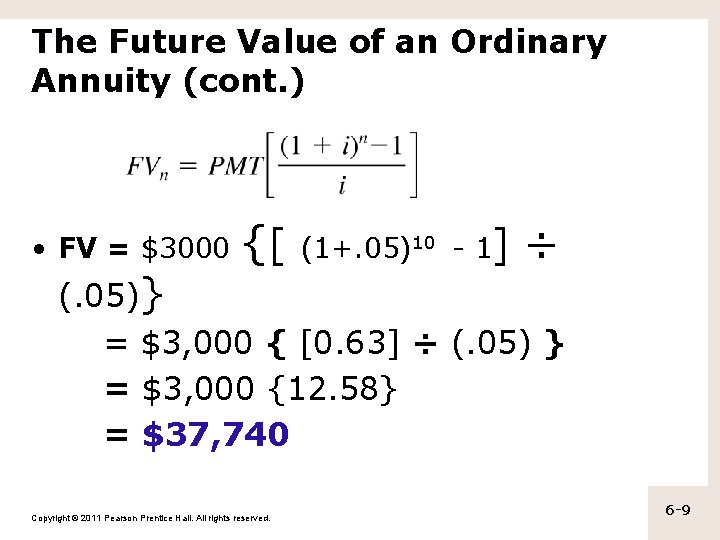 The Future Value of an Ordinary Annuity (cont. ) • FV = $3000 {[