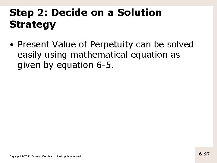 Step 2: Decide on a Solution Strategy • Present Value of Perpetuity can be