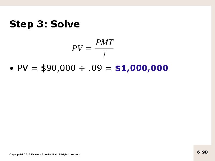 Step 3: Solve • PV = $90, 000 ÷. 09 = $1, 000 Copyright