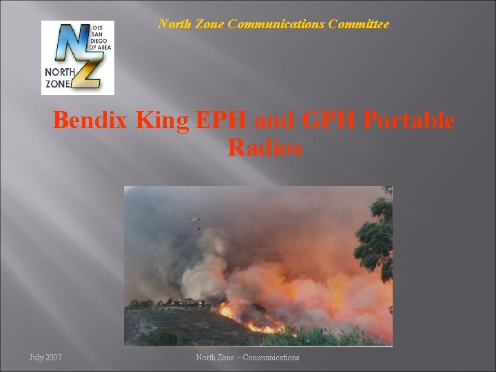 North Zone Communications Committee Bendix King EPH and GPH Portable Radios July 2007 North