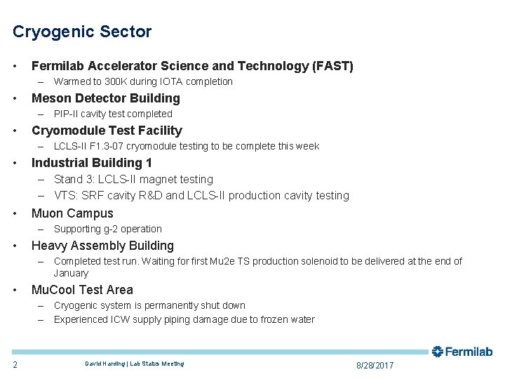 Cryogenic Sector • Fermilab Accelerator Science and Technology (FAST) – Warmed to 300 K