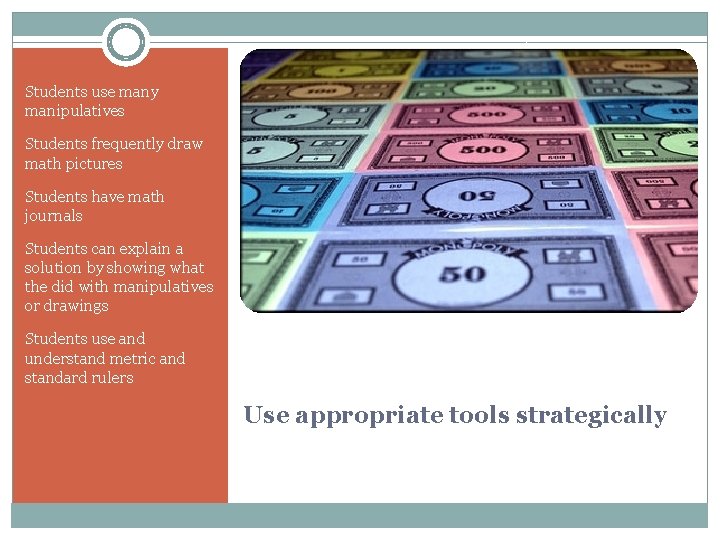 Students use many manipulatives Students frequently draw math pictures Students have math journals Students