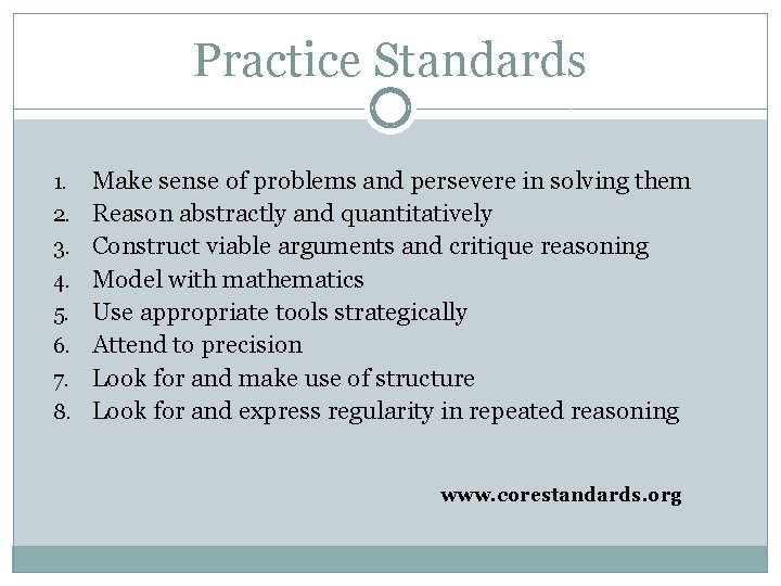 Practice Standards 1. 2. 3. 4. 5. 6. 7. 8. Make sense of problems