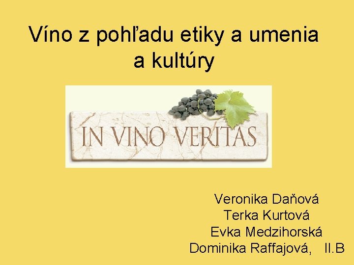 Víno z pohľadu etiky a umenia a kultúry Veronika Daňová Terka Kurtová Evka Medzihorská
