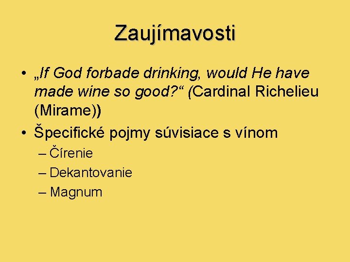 Zaujímavosti • „If God forbade drinking, would He have made wine so good? “