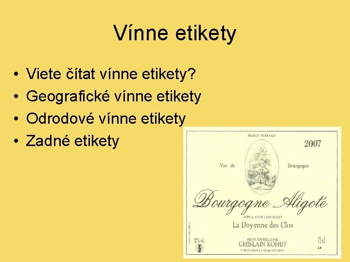 Vínne etikety • • Viete čítat vínne etikety? Geografické vínne etikety Odrodové vínne etikety