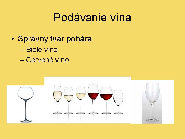 Podávanie vína • Správny tvar pohára – Biele víno – Červené víno 