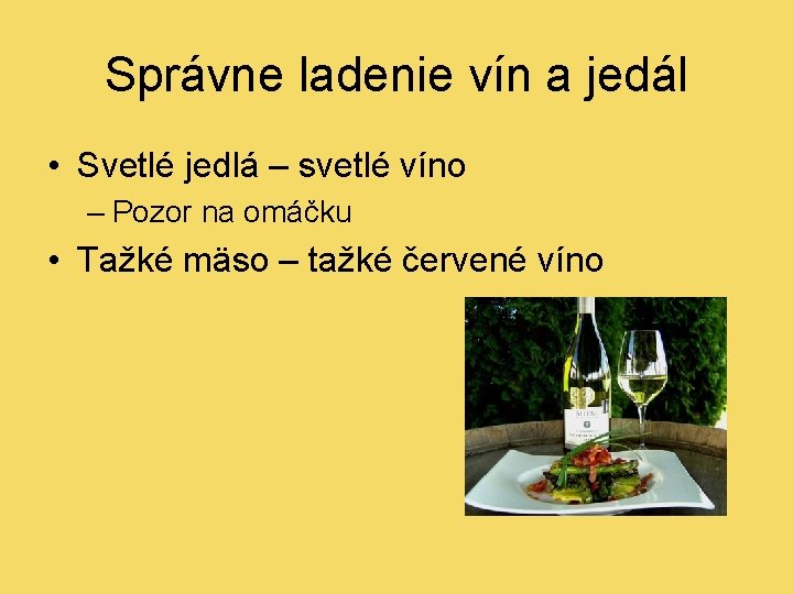 Správne ladenie vín a jedál • Svetlé jedlá – svetlé víno – Pozor na