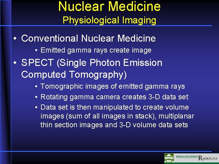 Nuclear Medicine Physiological Imaging • Conventional Nuclear Medicine • Emitted gamma rays create image