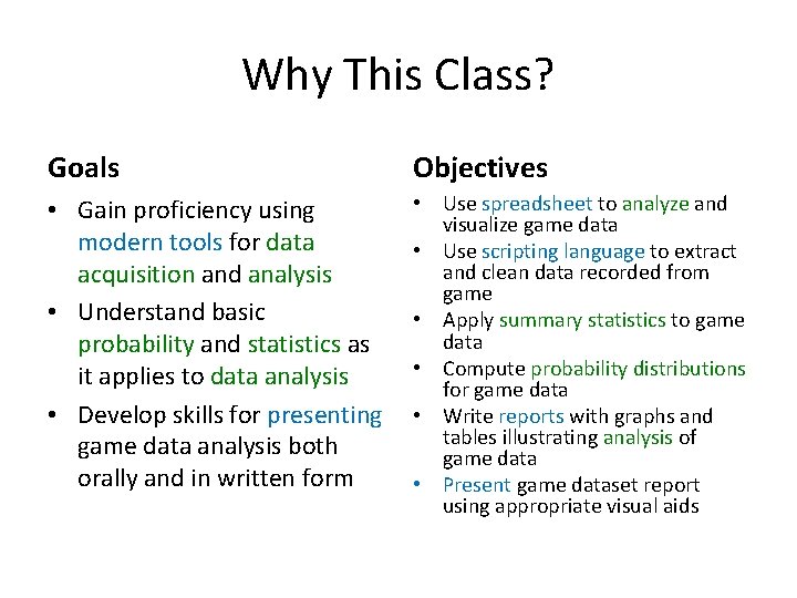 Why This Class? Goals Objectives • Gain proficiency using modern tools for data acquisition