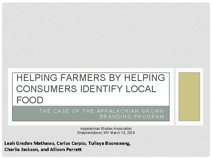 HELPING FARMERS BY HELPING CONSUMERS IDENTIFY LOCAL FOOD THE CASE OF THE APPALACHIAN GROWN