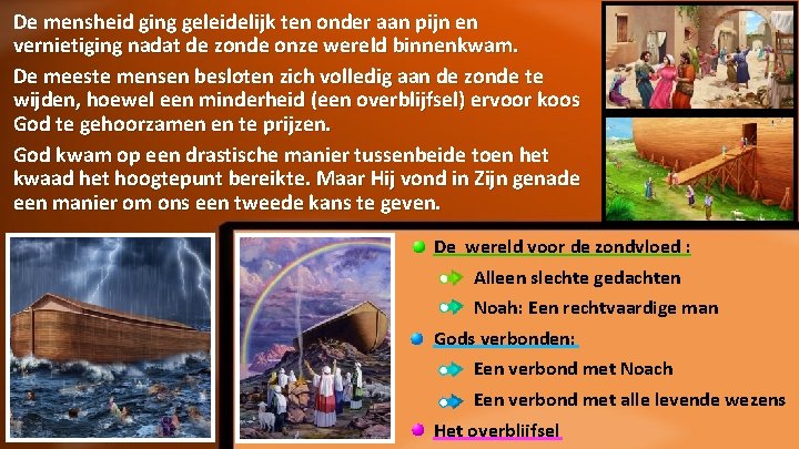 De mensheid ging geleidelijk ten onder aan pijn en vernietiging nadat de zonde onze