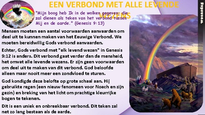 Mij en de aarde. " (Genesis 9: 13) Mensen moeten een aantal voorwaarden aanvaarden