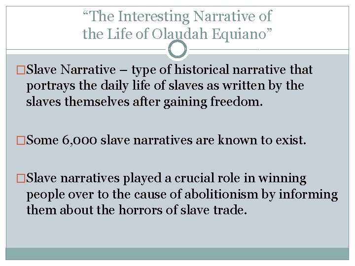 “The Interesting Narrative of the Life of Olaudah Equiano” �Slave Narrative – type of